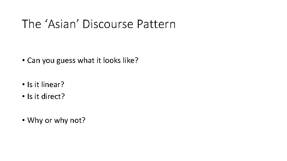 The ‘Asian’ Discourse Pattern • Can you guess what it looks like? • Is