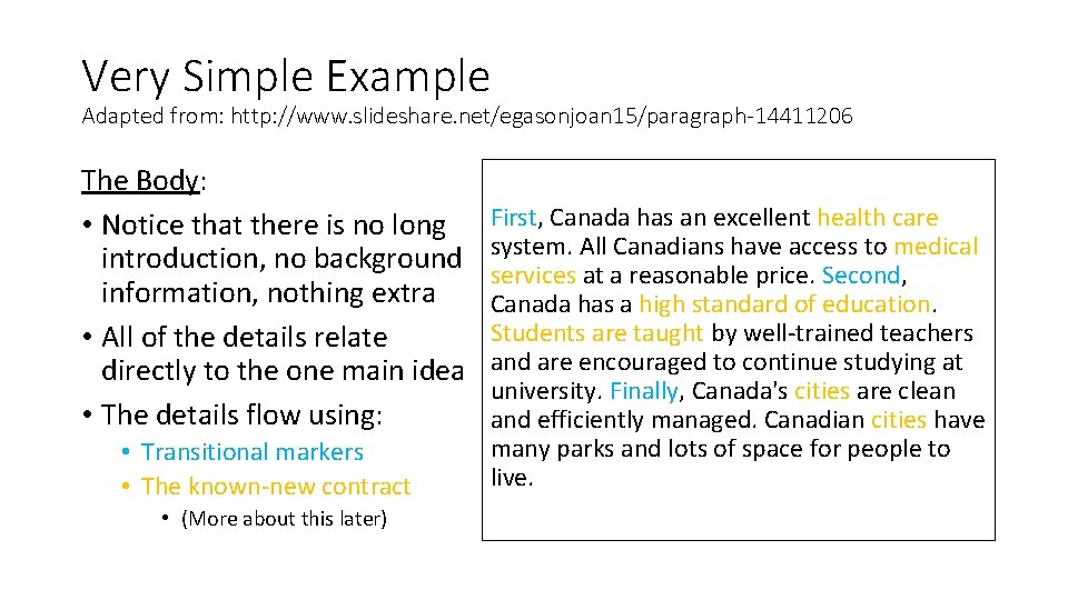 Very Simple Example Adapted from: http: //www. slideshare. net/egasonjoan 15/paragraph-14411206 The Body: • Notice