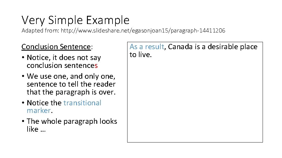 Very Simple Example Adapted from: http: //www. slideshare. net/egasonjoan 15/paragraph-14411206 Conclusion Sentence: • Notice,
