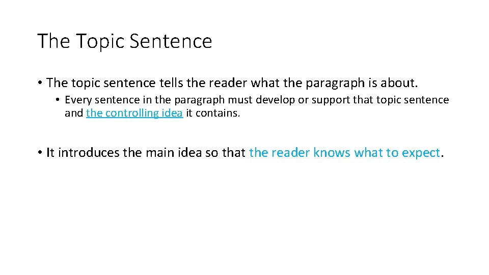 The Topic Sentence • The topic sentence tells the reader what the paragraph is