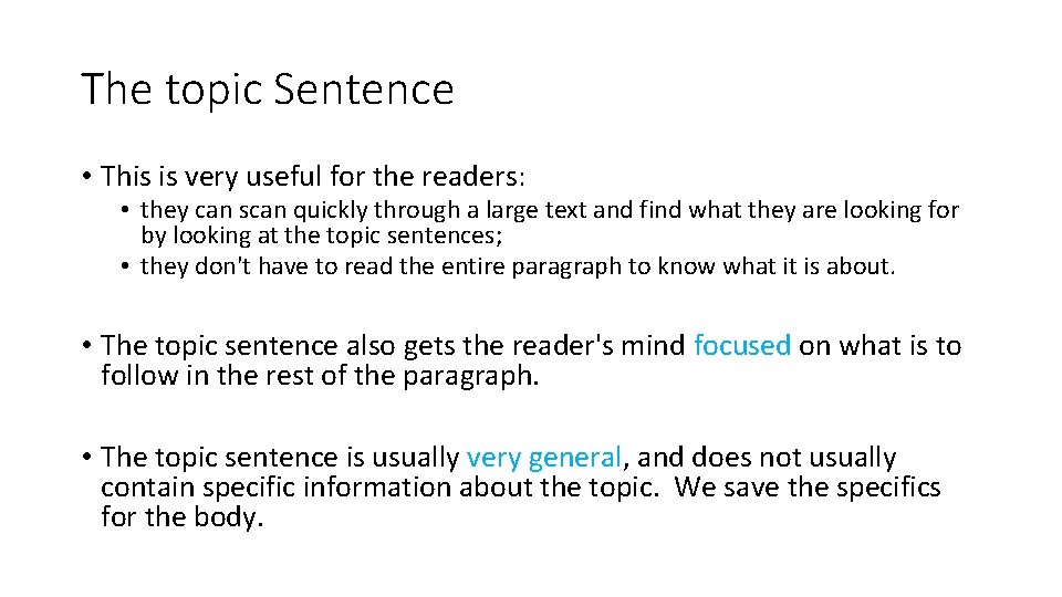 The topic Sentence • This is very useful for the readers: • they can