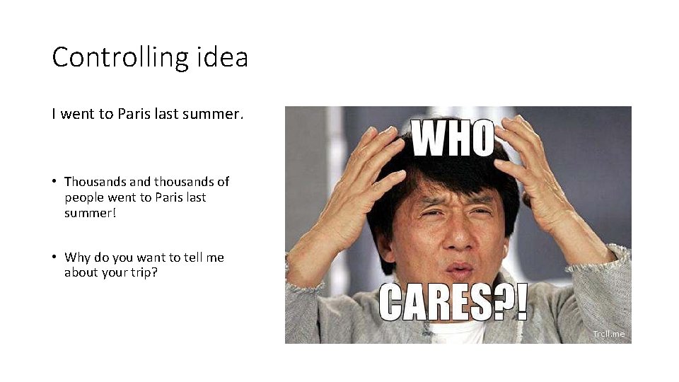 Controlling idea I went to Paris last summer. • Thousands and thousands of people