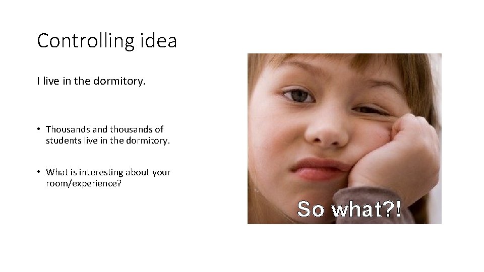 Controlling idea I live in the dormitory. • Thousands and thousands of students live