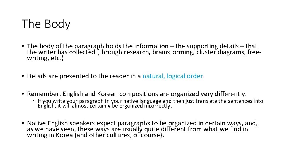 The Body • The body of the paragraph holds the information – the supporting