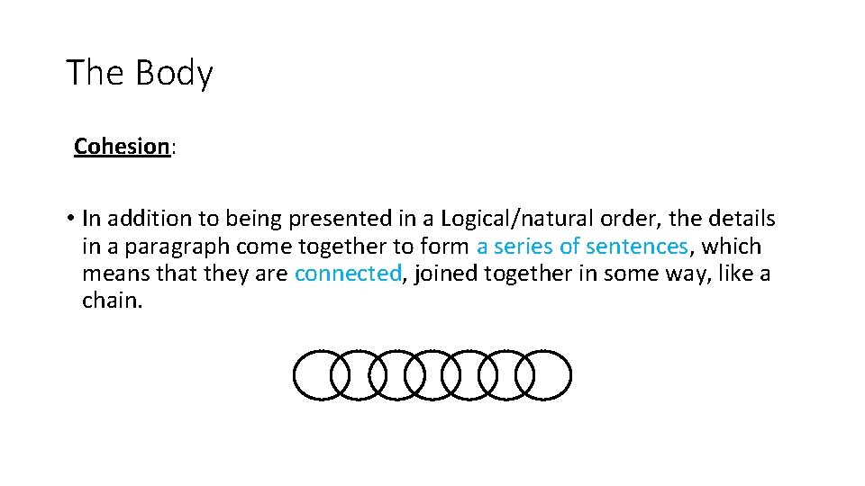 The Body Cohesion: • In addition to being presented in a Logical/natural order, the