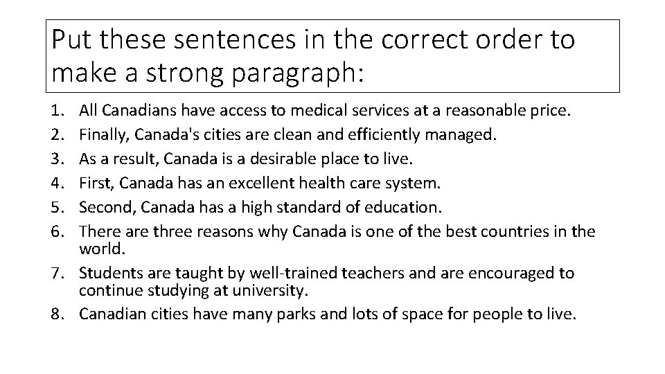 Put these sentences in the correct order to make a strong paragraph: 1. 2.