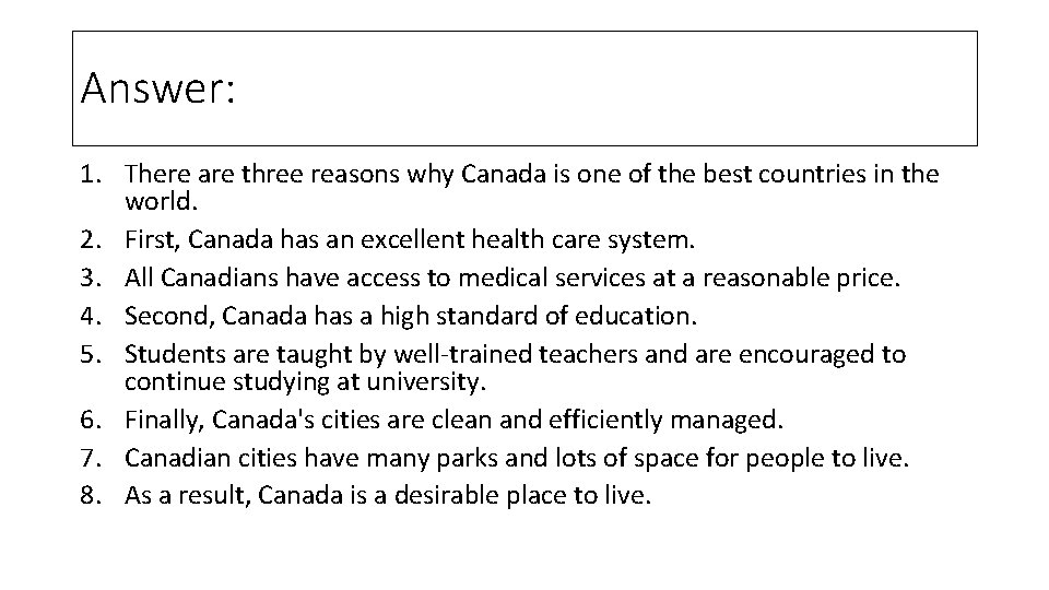 Answer: 1. There are three reasons why Canada is one of the best countries