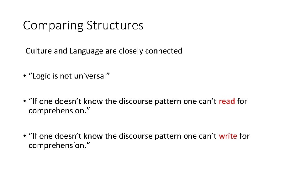Comparing Structures Culture and Language are closely connected • “Logic is not universal” •