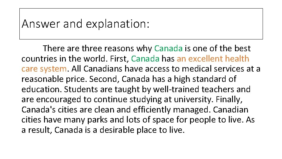 Answer and explanation: There are three reasons why Canada is one of the best