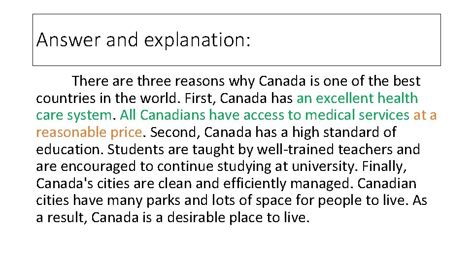 Answer and explanation: There are three reasons why Canada is one of the best