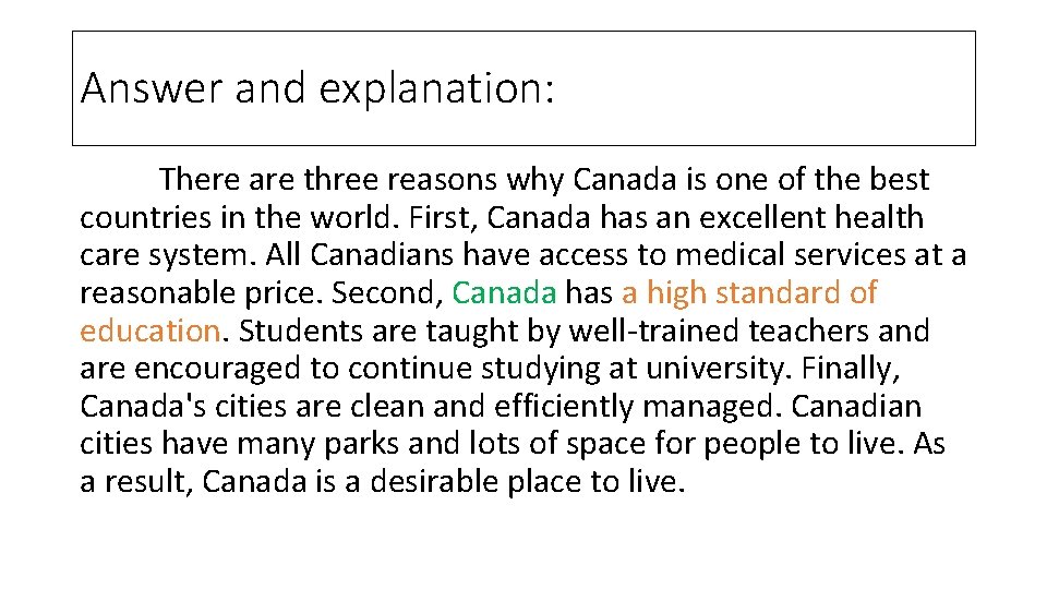 Answer and explanation: There are three reasons why Canada is one of the best