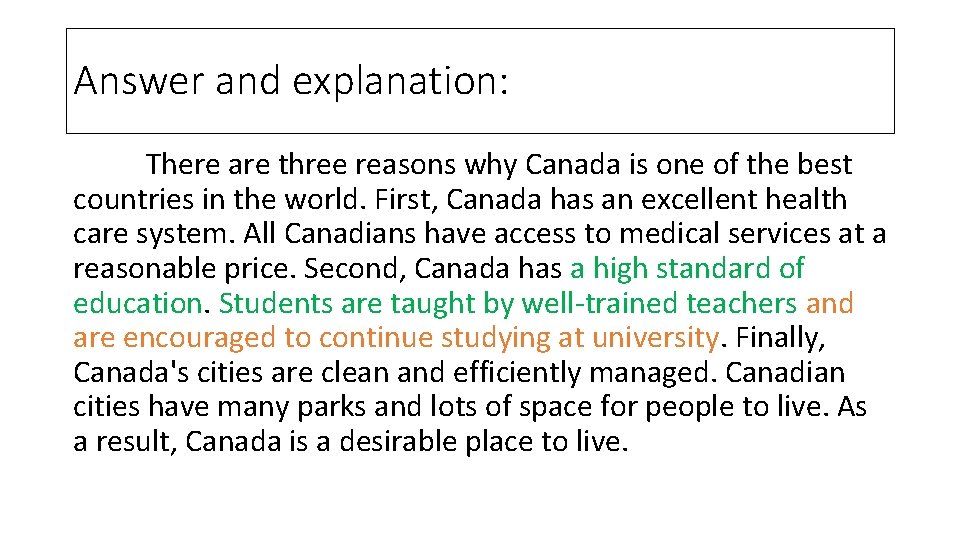 Answer and explanation: There are three reasons why Canada is one of the best