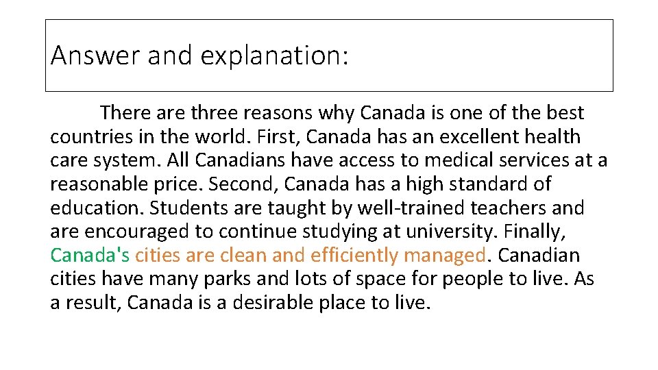 Answer and explanation: There are three reasons why Canada is one of the best