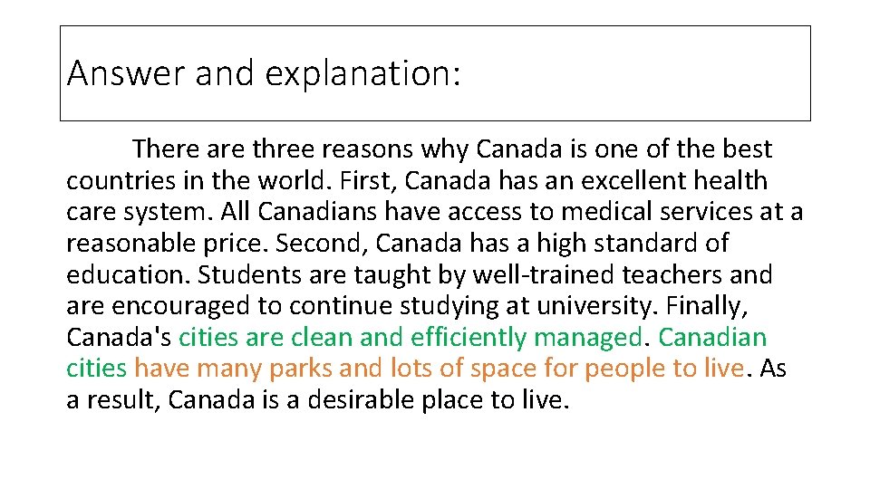 Answer and explanation: There are three reasons why Canada is one of the best