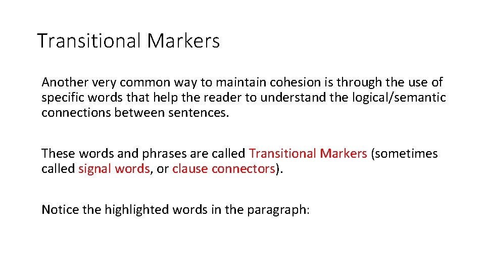 Transitional Markers Another very common way to maintain cohesion is through the use of