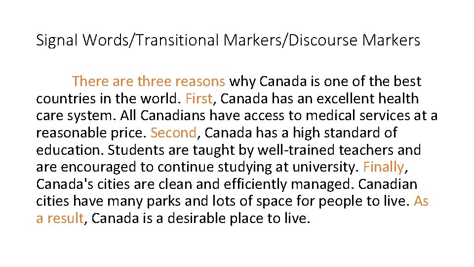Signal Words/Transitional Markers/Discourse Markers There are three reasons why Canada is one of the