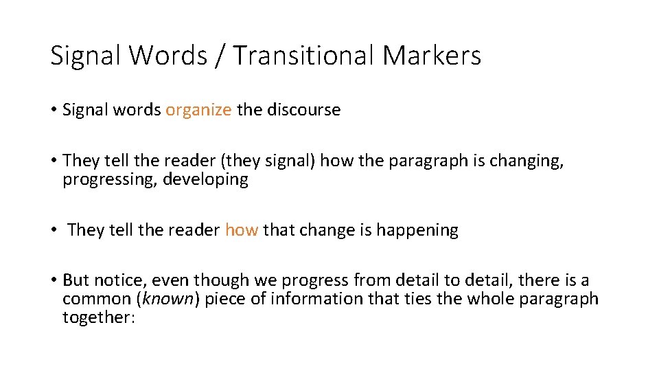 Signal Words / Transitional Markers • Signal words organize the discourse • They tell