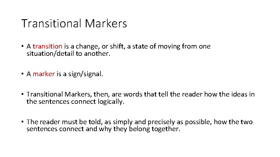 Transitional Markers • A transition is a change, or shift, a state of moving
