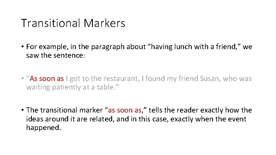 Transitional Markers • For example, in the paragraph about “having lunch with a friend,