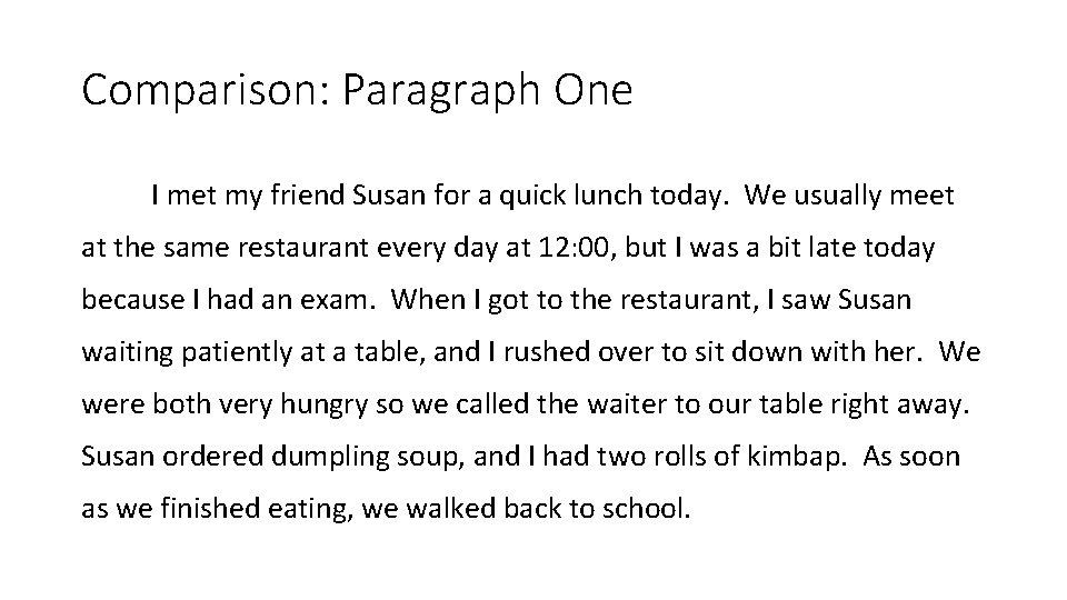 Comparison: Paragraph One I met my friend Susan for a quick lunch today. We