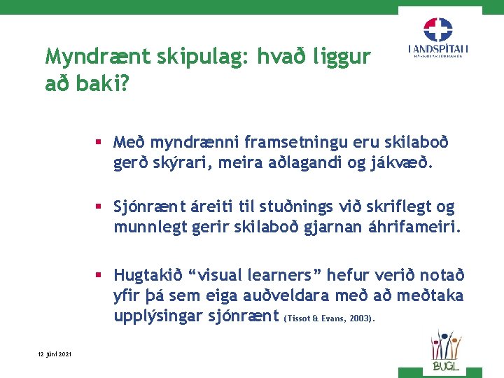 Myndrænt skipulag: hvað liggur að baki? § Með myndrænni framsetningu eru skilaboð gerð skýrari,