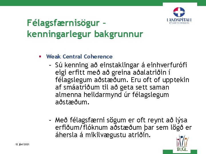 Félagsfærnisögur – kenningarlegur bakgrunnur § Weak Central Coherence – Sú kenning að einstaklingar á