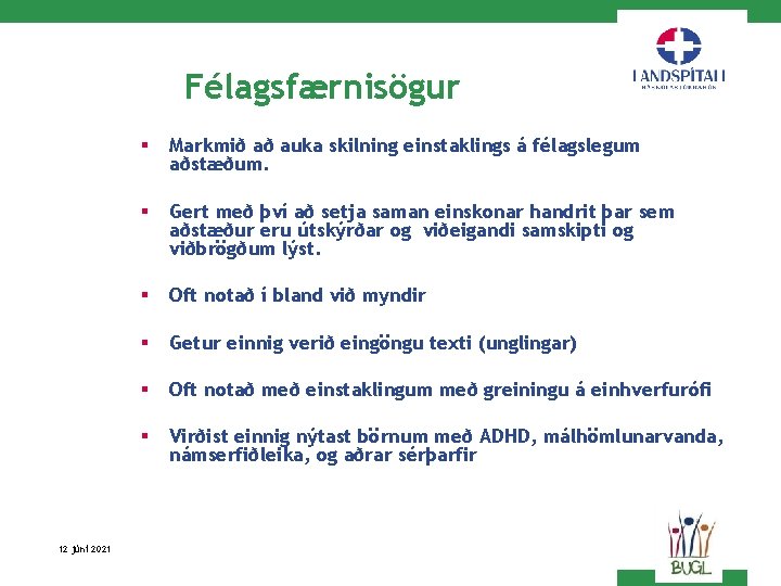 Félagsfærnisögur 12 júní 2021 § Markmið að auka skilning einstaklings á félagslegum aðstæðum. §