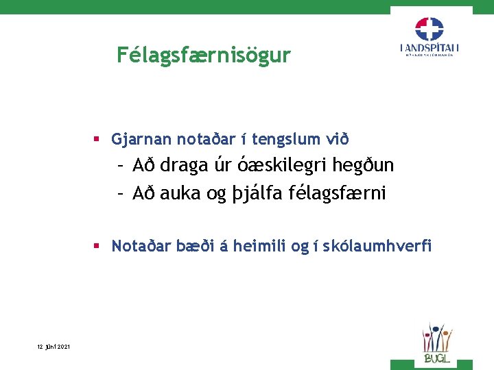 Félagsfærnisögur § Gjarnan notaðar í tengslum við – Að draga úr óæskilegri hegðun –