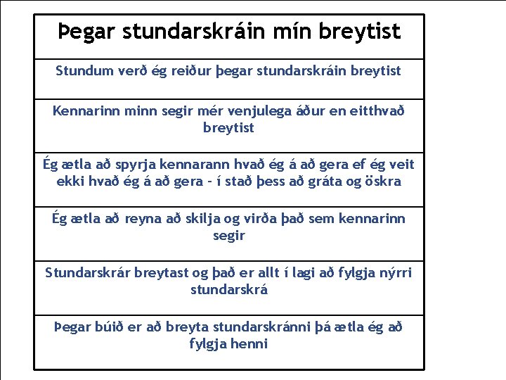 Þegar stundarskráin mín breytist Þegar dagskráin mín breytist Stundum verð ég reiður þegar stundarskráin