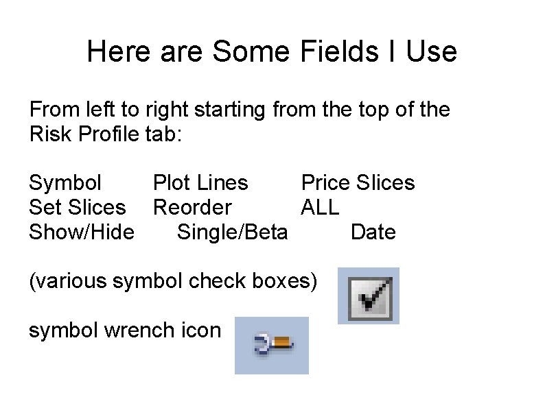 Here are Some Fields I Use From left to right starting from the top