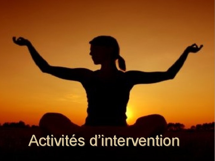 Activités d’intervention 