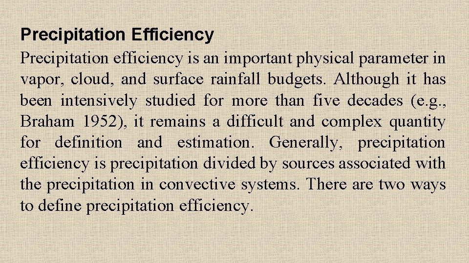 Precipitation Efficiency Precipitation efficiency is an important physical parameter in vapor, cloud, and surface