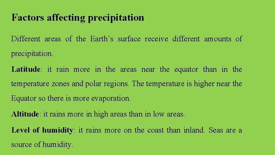 Factors affecting precipitation Different areas of the Earth’s surface receive different amounts of precipitation.