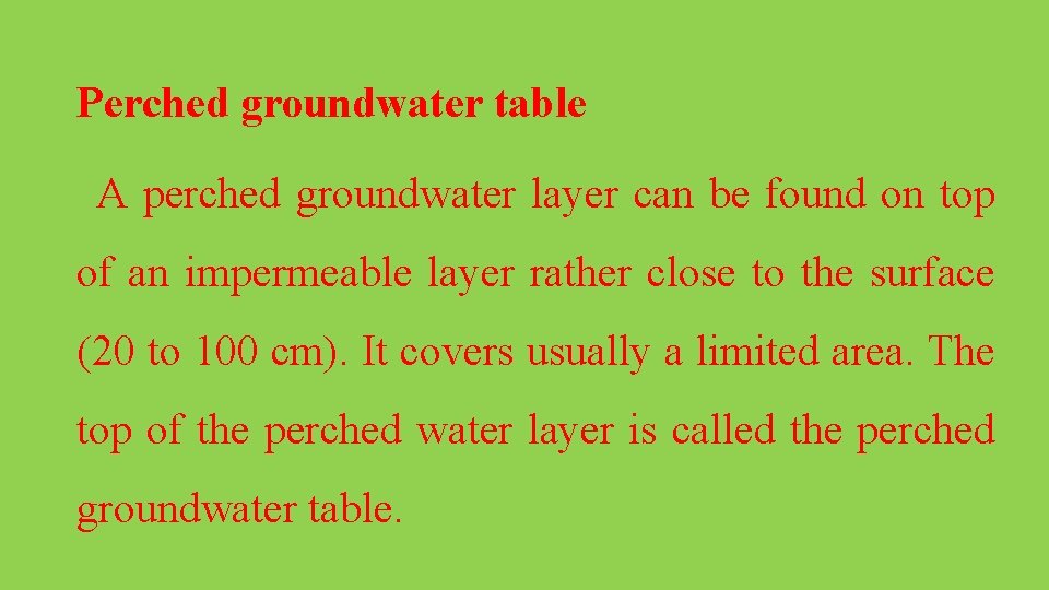 Perched groundwater table A perched groundwater layer can be found on top of an