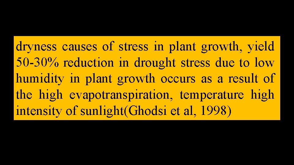 dryness causes of stress in plant growth, yield 50 -30% reduction in drought stress