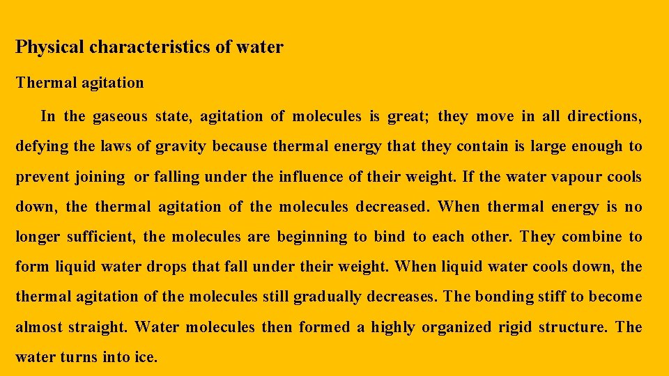 Physical characteristics of water Thermal agitation In the gaseous state, agitation of molecules is