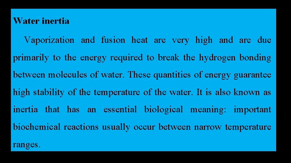 Water inertia Vaporization and fusion heat are very high and are due primarily to