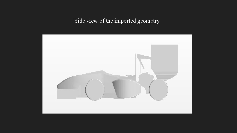 Side view of the imported geometry 