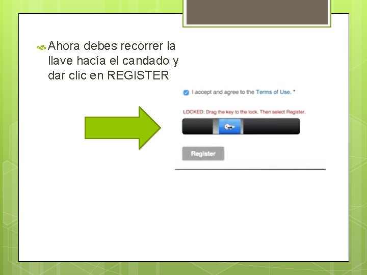  Ahora debes recorrer la llave hacía el candado y dar clic en REGISTER