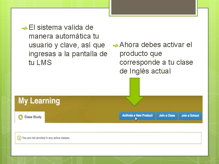  El sistema valida de manera automática tu usuario y clave, así que ingresas