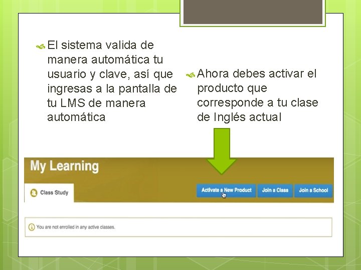  El sistema valida de manera automática tu usuario y clave, así que ingresas