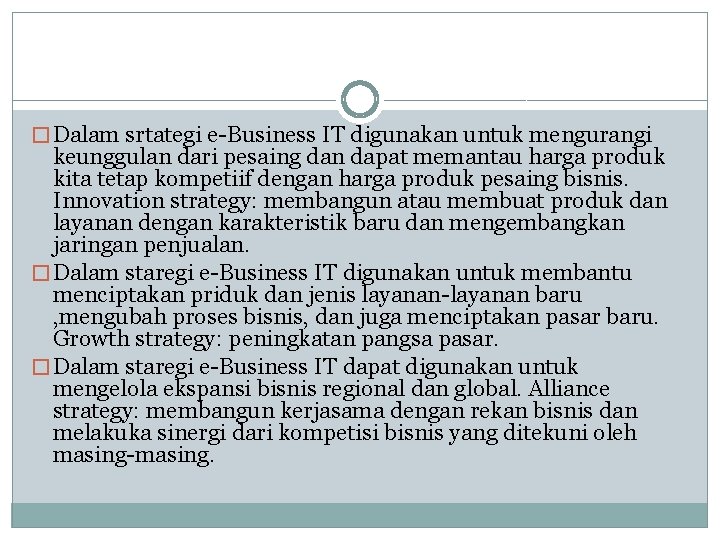 � Dalam srtategi e-Business IT digunakan untuk mengurangi keunggulan dari pesaing dan dapat memantau