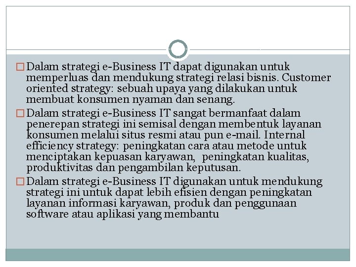 � Dalam strategi e-Business IT dapat digunakan untuk memperluas dan mendukung strategi relasi bisnis.