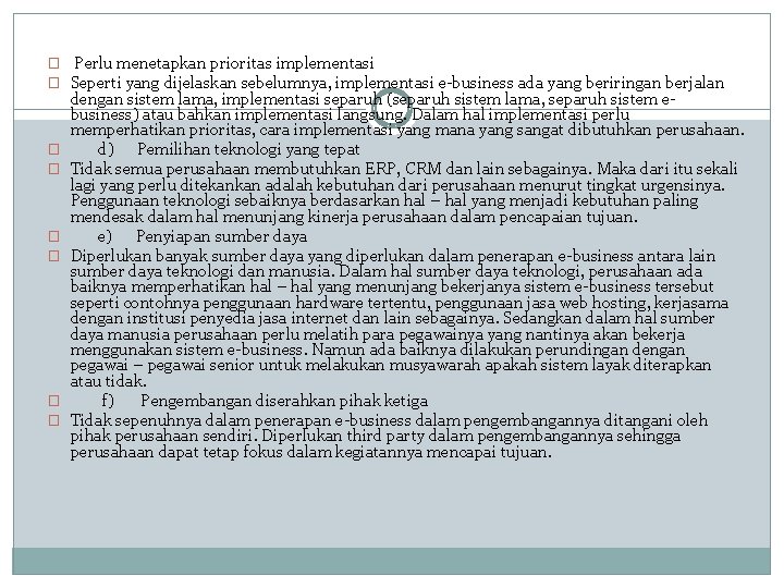 � Perlu menetapkan prioritas implementasi � Seperti yang dijelaskan sebelumnya, implementasi e-business ada yang
