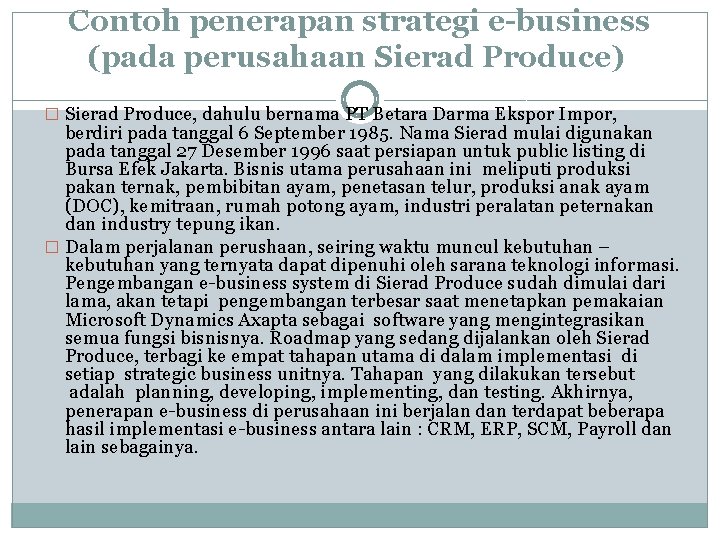 Contoh penerapan strategi e-business (pada perusahaan Sierad Produce) � Sierad Produce, dahulu bernama PT