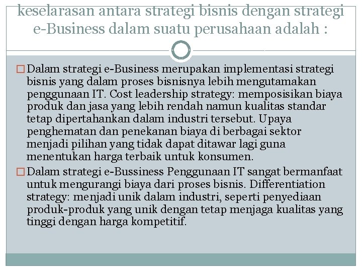 keselarasan antara strategi bisnis dengan strategi e-Business dalam suatu perusahaan adalah : � Dalam