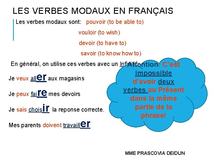 LES VERBES MODAUX EN FRANÇAIS Les verbes modaux sont: pouvoir (to be able to)