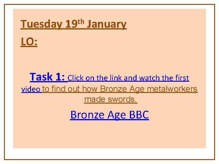 Tuesday 19 th January LO: Task 1: Click on the link and watch the