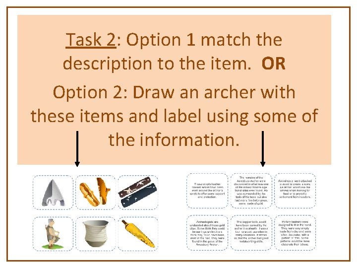 Task 2: Option 1 match the description to the item. OR Option 2: Draw