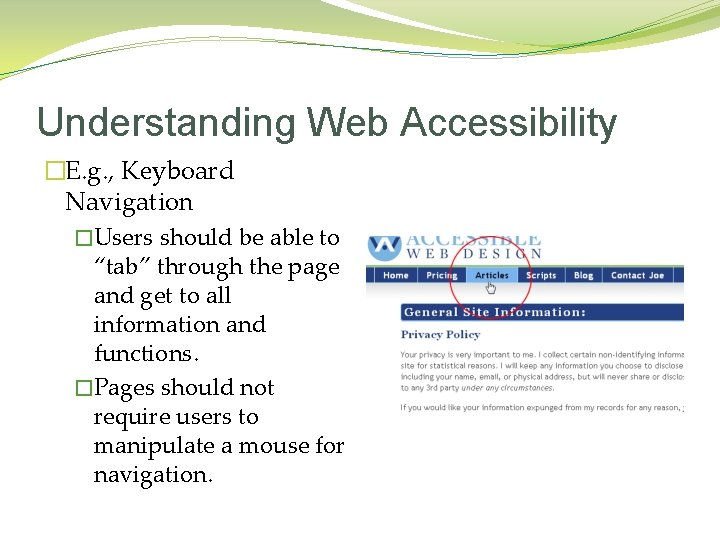 Understanding Web Accessibility �E. g. , Keyboard Navigation �Users should be able to “tab”